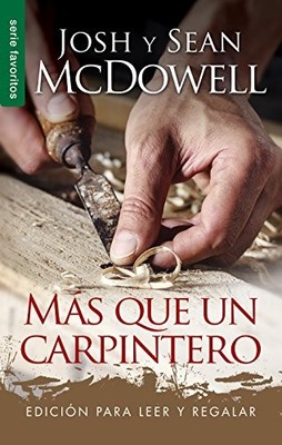 MAS QUE UN CARPINTERO- ED. PARA LEER Y REGALAR (SPANISH By Josh & Sean Mcdowell