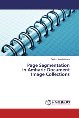 Gedion Assefa Desta | Page Segmentation in Amharic Document Image Collections