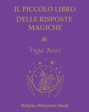 Libro - Roze Vega Giorgia - Il Piccolo Libro Delle Risposte Magiche  - Bukyko