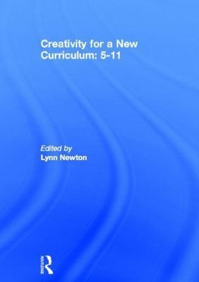 Creativity for a New Curriculum: 5-11, Hardcover by Newton, Lynn (EDT), Brand...