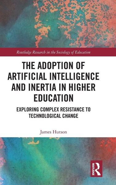 The Adoption Of Artificial Intelligence And Inertia In Higher Education | Hutson-image