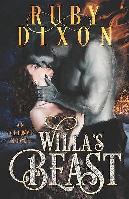 Willas Beast: A Scifi Alien Romance By Ruby Dixon - New Copy - 9781726830263