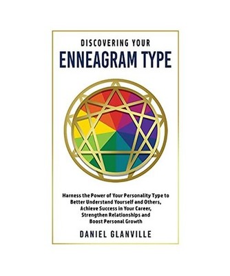 Discovering Your Enneagram Type: Harness the Power of Your Personality Type to B