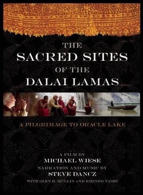 The Sacred Sites of the Dalai Lamas: A Pilgrimage to the Oracle Lake by Michael 