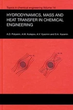 Hydrodynamics, Mass and Heat Transfer in Chemical Engineering by Andrei D. Polya