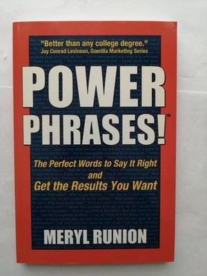 Power Phrases: The Perfect Words to Say it Right and Get the Results You Want by