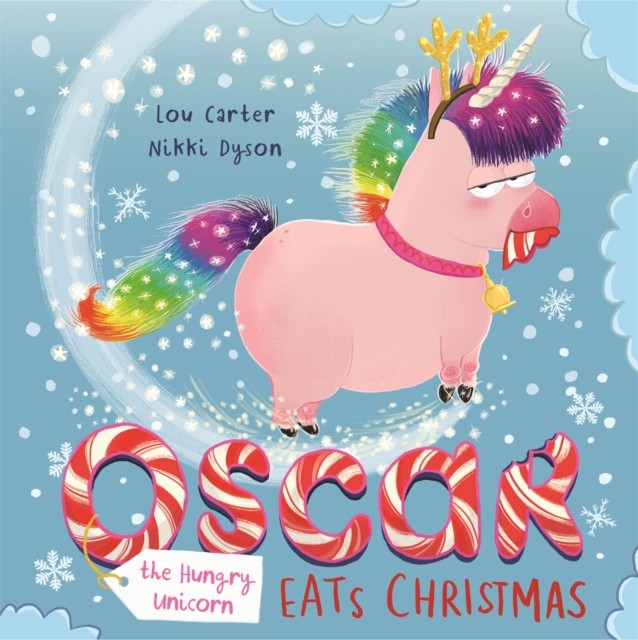 Oscar the Hungry Unicorn Eats Christmas by Lou Carter (Paperback Book)