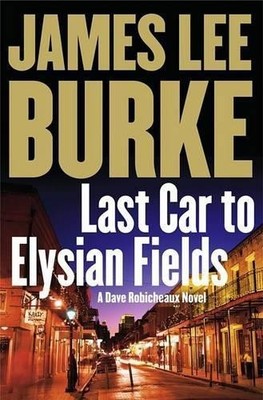 Last Car to Elysian Fields: A Novel (Burke, James Lee) by Burke Hardback Book