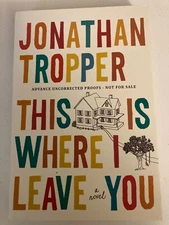 This Is Where I Leave You by Jonathan Tropper 2009 Advance Uncorrected Proof ARC