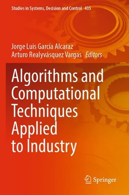 Algorithms and Computational Techniques Applied to Industry (Studies in Systems,