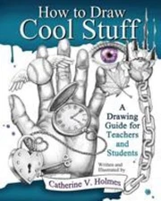 How to Draw Cool Stuff Paperback Catherine V. Holmes