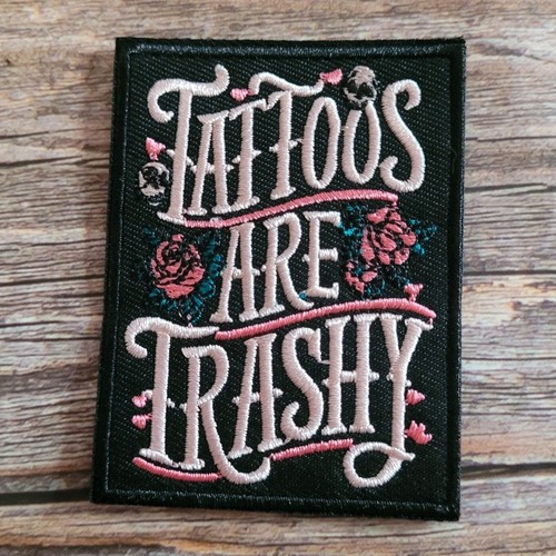 Tattoos Are Trashy Funny Black Pink Punk Goth Embroidered Iron on Patch