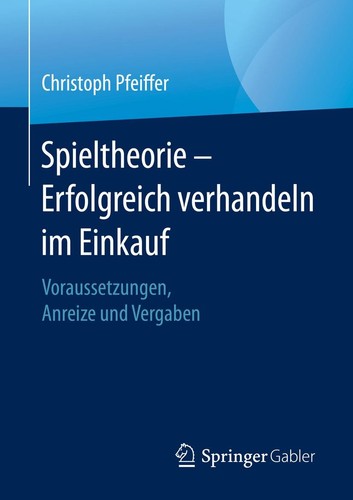 Spieltheorie - Erfolgreich verhandeln im Einkauf Christoph Pfeiffer
