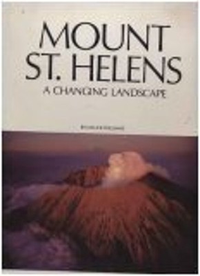 Mount St. Helens : A Changing Landscape Hardcover
