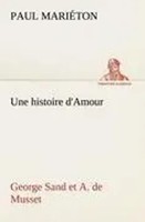 Paul MariéTon | Une Histoire D'amour : George Sand Et A. De Musset | Taschenbuch