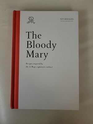 The Bloody Mary: Recipes Inspired by the St. Regis Signature Cocktail(HC, 2016)