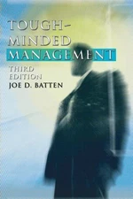 Tough-Minded Management: Third Edition Batten, Joe D.