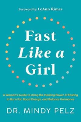 Fast Like a Girl: A Womans Guide to Using the Healing Power of Fasting t - GOOD