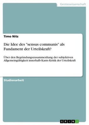 Die Idee des ''sensus communis'' als Fundament der Urteilskraft? Timo Nitz