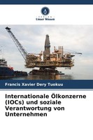 Internationale ÖLkonzerne (Iocs) Und Soziale Verantwortung Von Unternehmen Buch