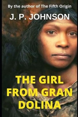 The Girl from Gran Dolina by J.P. Johnson Paperback Book