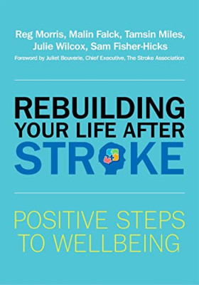 Rebuilding Your Life after Stroke: Positive Steps to We - Paperback NEW Morris,