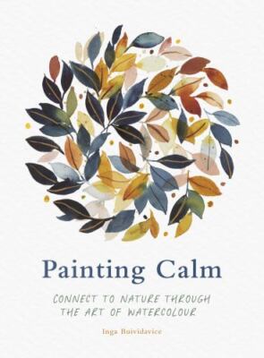 Painting Calm: Connect to nature through the art of watercolour, Buividavice, In