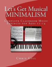 Minimalism: Complete Classroom Music Proje- 9781543074253, Chris Gill, paperback