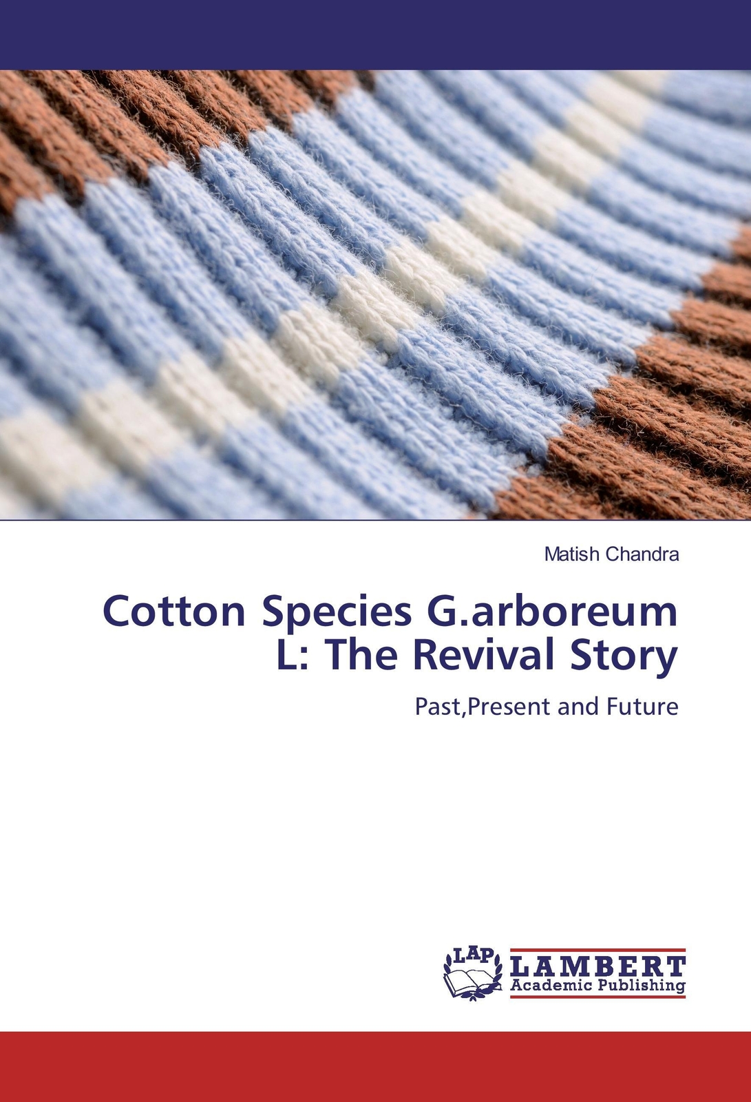 Thumbnail - Matish Chandra | Cotton Species G.arboreum L: The Revival Story |