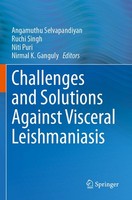Challenges And Solutions Against Visceral Leishmaniasis Ruchi Singh
