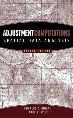 Adjustment Computations: Spatial Data Analysis - hardcover Ghilani, Charles ...