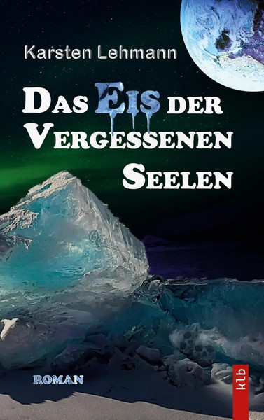 Karsten Lehmann | Das Eis Der Vergessenen Seelen | Taschenbuch | Deutsch (2023)-image