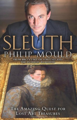Sleuth: The Amazing Quest for Lost Art Treasures-Philip Mould, - Image 5