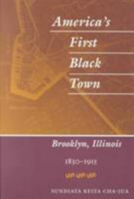 America's First Black Town : Brooklyn, Illinois, 1830-1915, Paperback by Cha-...