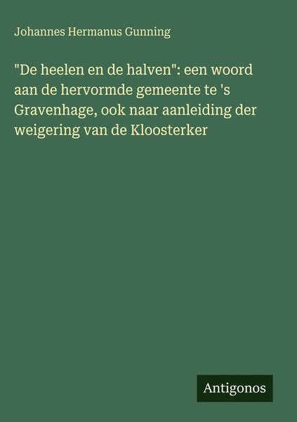 Johannes Hermanus Gunning | De Heelen En De Halven : Een Woord Aan De...-image