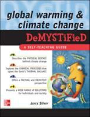 Global Warming and Climate Change Demystified by Silver, Jerry