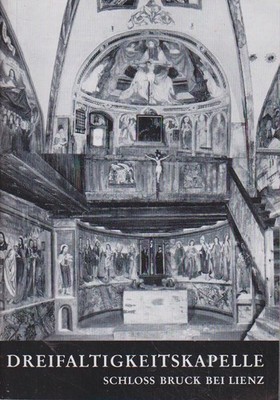 Dreifaltigkeitskapelle : Schloß Bruck bei Lienz. Christliche Kunststätten Nr. 90