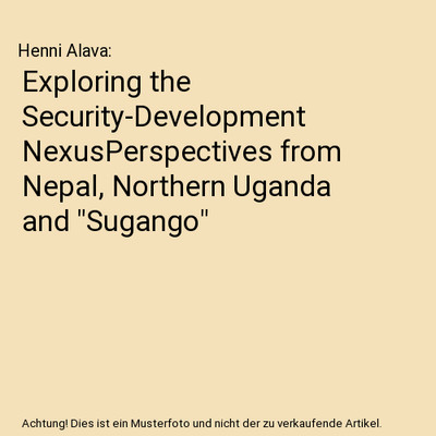 Exploring the Security-Development NexusPerspectives from Nepal, Northern Uganda
