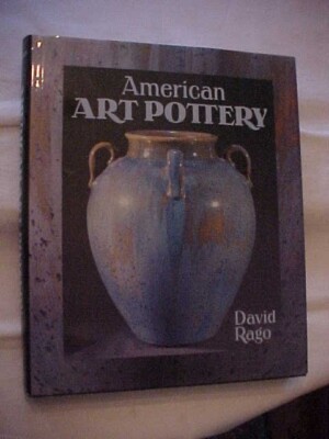 AMERICAN ART POTTERY by DAVID RAGO; VALUE AND IDENTIFICATION GUIDE COLLECTIBLES