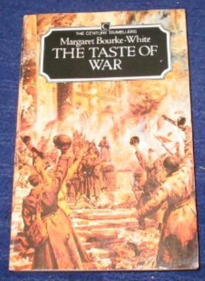 The Taste of War (Century Travellers) By Margaret Bourke-White