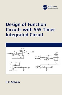 Design of Function Circuits with 555 Timer Integrated Circuit by K.C. Selvam Har
