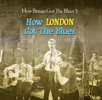 How Britain Got The Blues Vol 3 (How London Got The Blues) CD Neu & Versiegelt