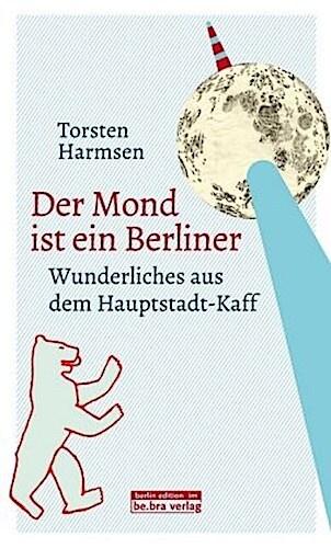 Torsten Harmsen / Der Mond Ist Ein Berliner9783814802428