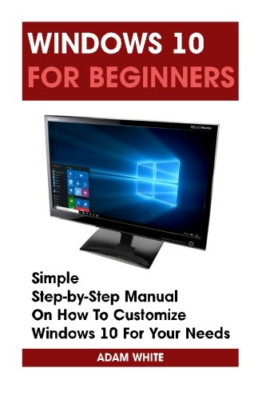 Windows 10 For Beginners: Simple Step-by-Step Manual On - Paperback NEW White, A