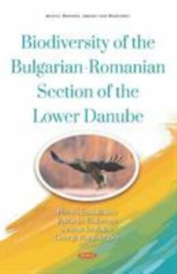 Biodiversity of the Bulgarian-romanian Section of the Lower Danube, Hardcover...