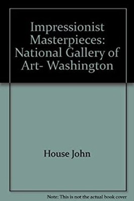 Impressionist Masterpieces: National Gallery of Art, Washington J
