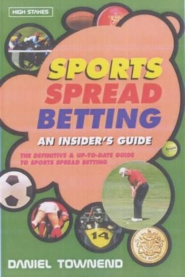 SPORTS SPREAD BETTING : An Insiders Gu... by Daniel Townend Paperback / softback
