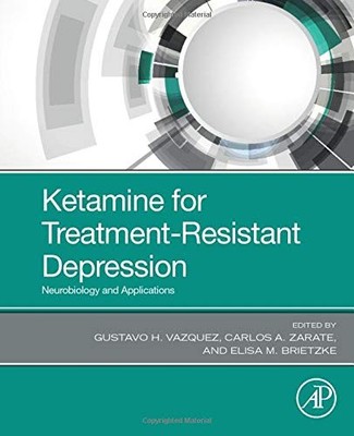 Ketamine for Treatment-Resistant Depression: Ne, Vazquez, Zarate, Briet..