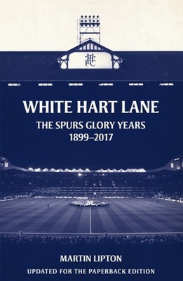 White Hart Lane by Martin  Lipton PAPERBACK 9781409169277