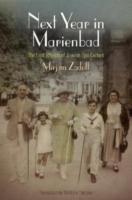 Mirjam Zadoff Next Year in Marienbad (Hardback) Jewish Culture and Contexts